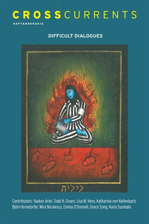 Crosscurrents: Difficult Dialogues--Explorations at the Intersection of Religious Pluralism and Christian-Jewish Dialogue: Volume 62, Number 3, Septem (Paperback)