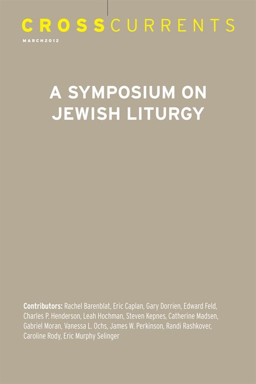 Crosscurrents: A Symposium on Jewish Liturgy: Volume 62, Number 1, March 2012 (Paperback)