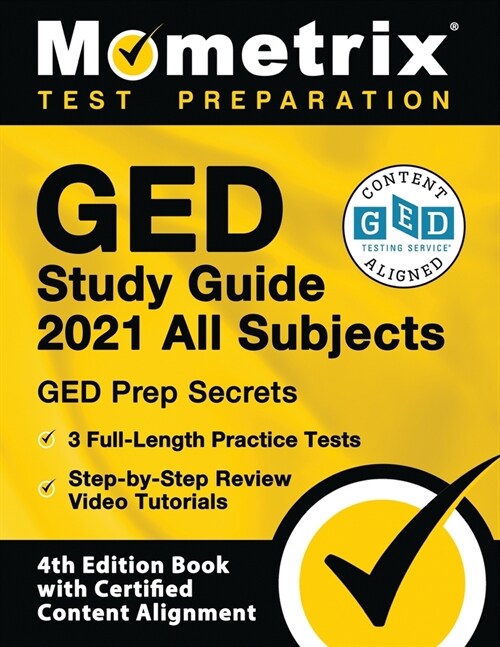 GED Study Guide 2021 All Subjects - GED Test Prep Secrets, Full-Length Practice Test, Step-by-Step Review Video Tutorials: [4th Edition Book With Cert (Paperback)