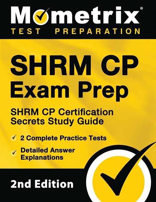 SHRM CP Exam Prep - SHRM CP Certification Secrets Study Guide, 2 Complete Practice Tests, Detailed Answer Explanations: [2nd Edition] (Paperback)