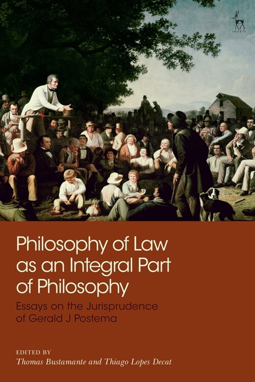 Philosophy of Law as an Integral Part of Philosophy : Essays on the Jurisprudence of Gerald J Postema (Paperback)