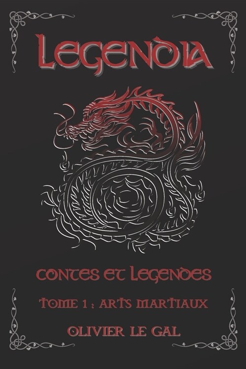 LEGENDIA Contes et l?endes: TOME 1: ARTS MARTIAUX - Contes et l?endes autour des arts martiaux (Paperback)