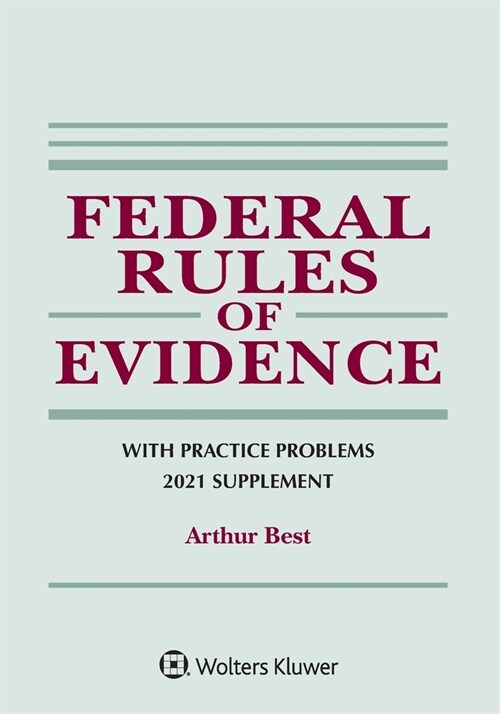 Federal Rules of Evidence with Practice Problems: 2021 Supplement (Paperback)