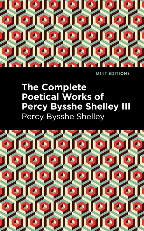 The Complete Poetical Works of Percy Bysshe Shelley Volume III (Hardcover)