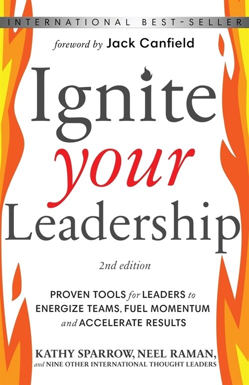 Ignite Your Leadership: Proven Tools for Leaders to Energize Teams, Fuel Momentum and Accelerate Results (Paperback)