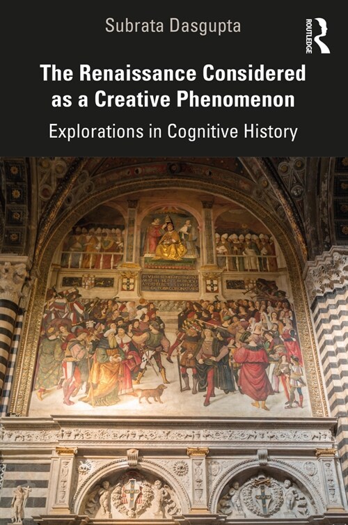 The Renaissance Considered as a Creative Phenomenon : Explorations in Cognitive History (Paperback)