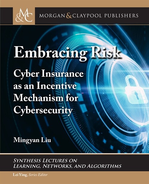 Embracing Risk: Cyber Insurance as an Incentive Mechanism for Cybersecurity (Hardcover)