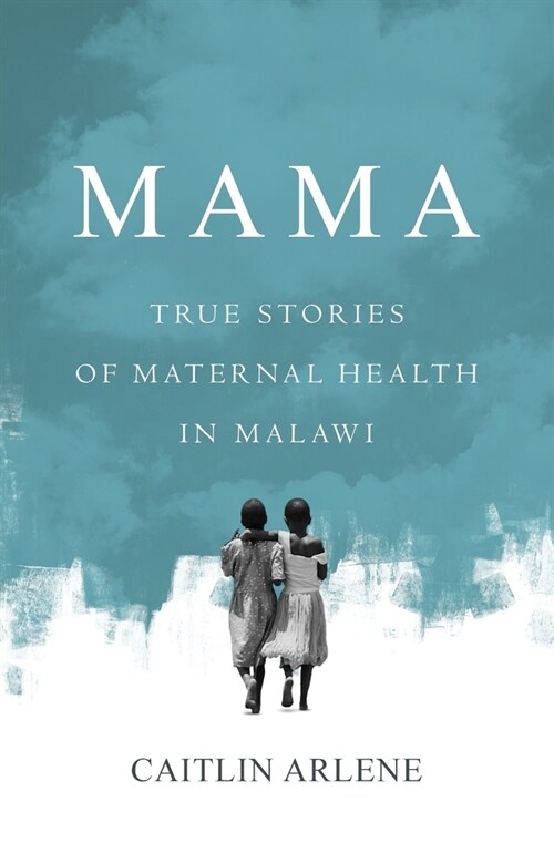 Mama: True Stories of Maternal Health in Malawi (Paperback)