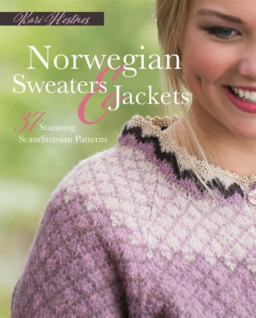 Norwegian Sweaters and Jackets: 37 Stunning Scandinavian Patterns (Hardcover)