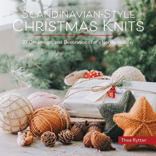 Scandinavian-Style Christmas Knits: Ornaments and Decorations for a Nordic Holiday (Paperback)