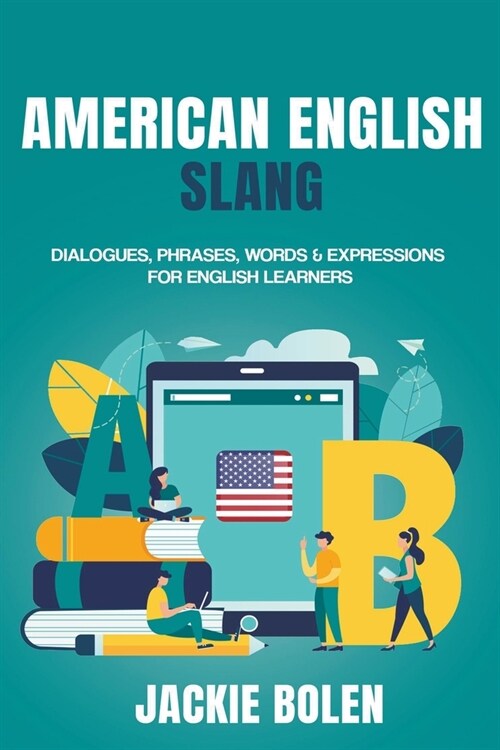 American English Slang: Dialogues, Phrases, Words & Expressions for English Learners (Paperback)