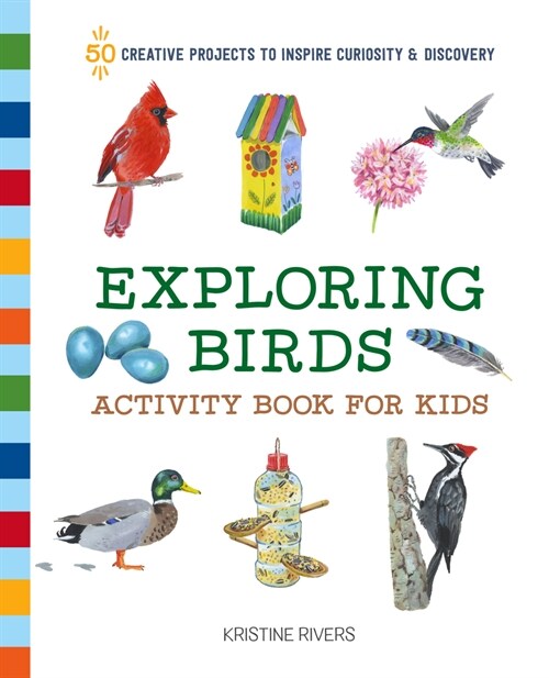Exploring Birds Activity Book for Kids: 50 Creative Projects to Inspire Curiosity & Discovery (Paperback)
