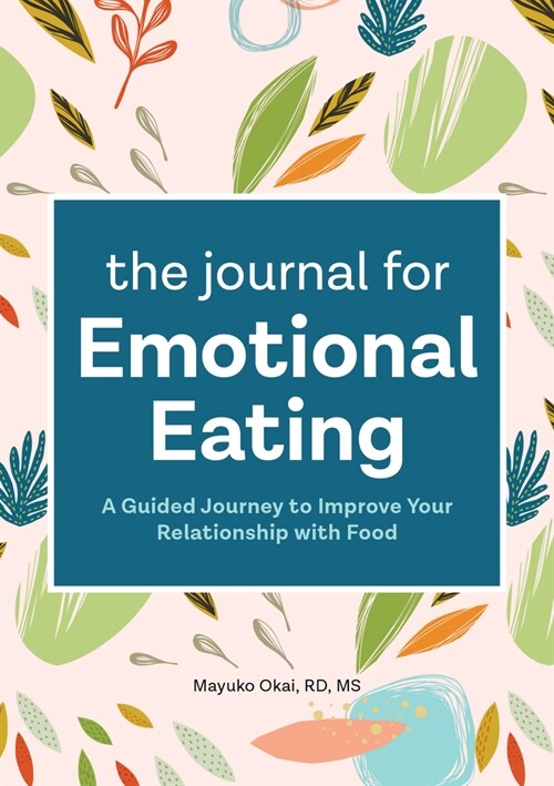 The Journal for Emotional Eating: A Guided Journey to Improve Your Relationship with Food (Paperback)