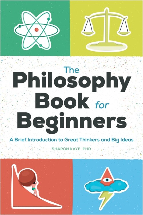 The Philosophy Book for Beginners: A Brief Introduction to Great Thinkers and Big Ideas (Paperback)