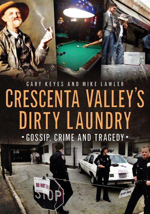 Crescenta Valleys Dirty Laundry: Gossip, Crime and Tragedy (Paperback)