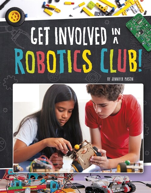 Get Involved in a Robotics Club! (Hardcover)