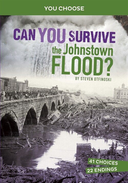 Can You Survive the Johnstown Flood?: An Interactive History Adventure (Hardcover)