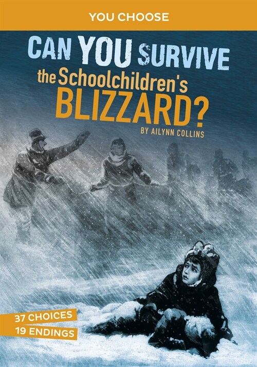 Can You Survive the Schoolchildrens Blizzard?: An Interactive History Adventure (Hardcover)