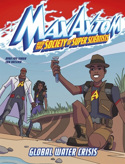 Global Water Crisis: A Max Axiom Super Scientist Adventure (Hardcover)