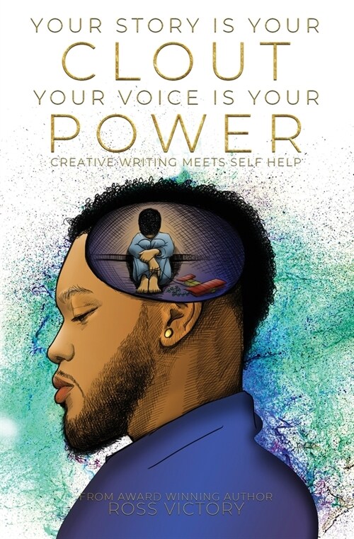 Your Story Is Your Clout. Your Voice Is Your Power.: Creative Writing Meets Self Help (Paperback)