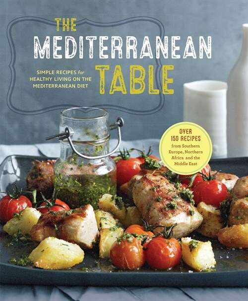 The Mediterranean Table: Simple Recipes for Healthy Living on the Mediterranean Diet (Hardcover)