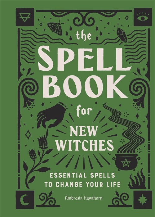 The Spell Book for New Witches: Essential Spells to Change Your Life (Hardcover)