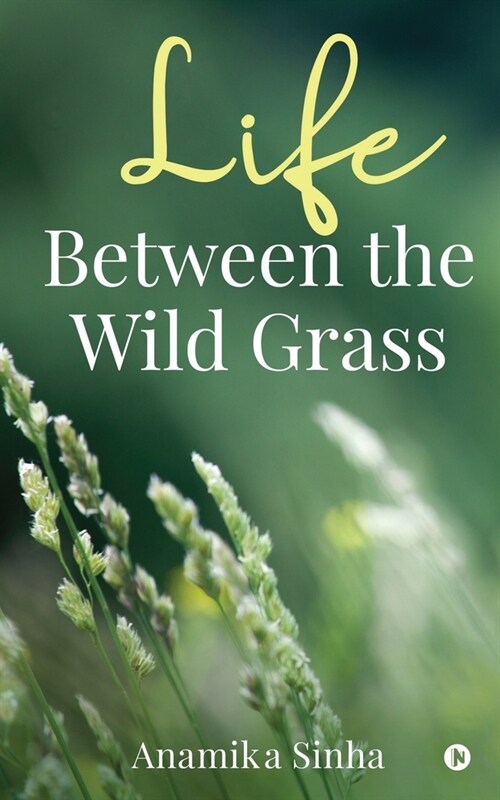 Life Between the Wild Grass (Paperback)