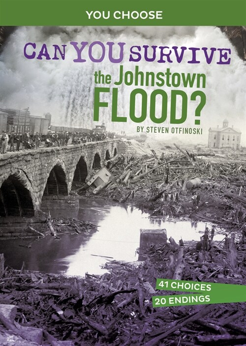 Can You Survive the Johnstown Flood?: An Interactive History Adventure (Paperback)
