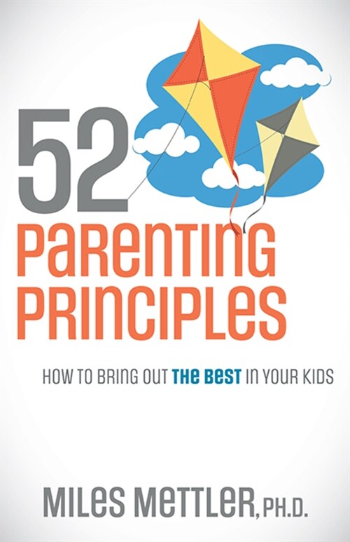 52 Parenting Principles: How to Bring Out the Best in Your Kids (Paperback)
