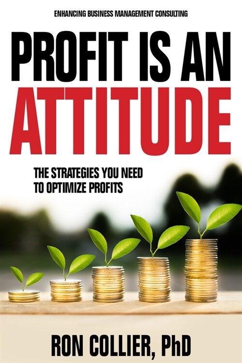 Profit Is an Attitude: The Strategies You Need to Optimize Profits (Hardcover)