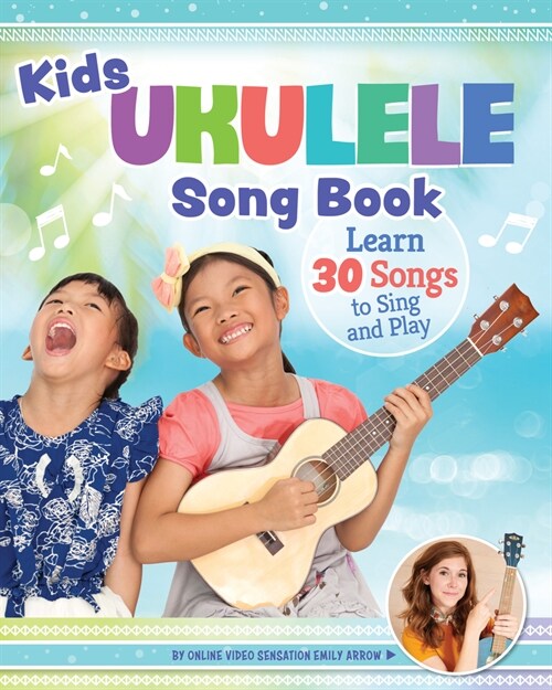 Kids Ukulele Songbook: Learn 30 Songs to Sing and Play (Paperback)