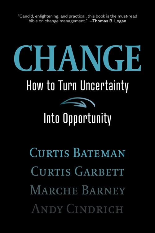 Change: How to Turn Uncertainty Into Opportunity (Hardcover)