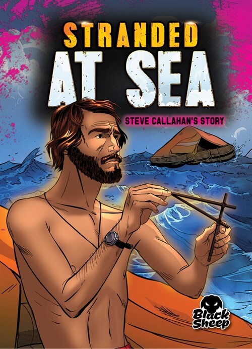 Stranded at Sea: Steve Callahans Story (Library Binding)