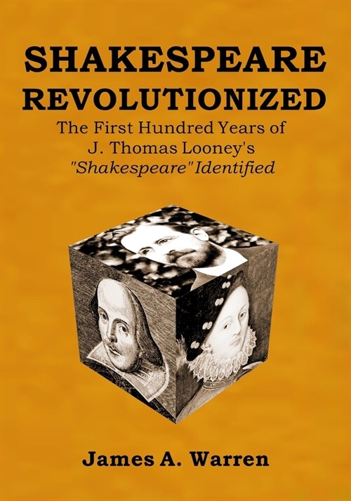 Shakespeare Revolutionized: The First Hundred Years of J. Thomas Looneys Shakespeare Identified (Paperback)