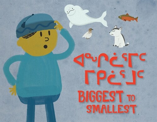 Biggest to Smallest: Bilingual Inuktitut and English Edition (Hardcover, Bilingual Inukt)