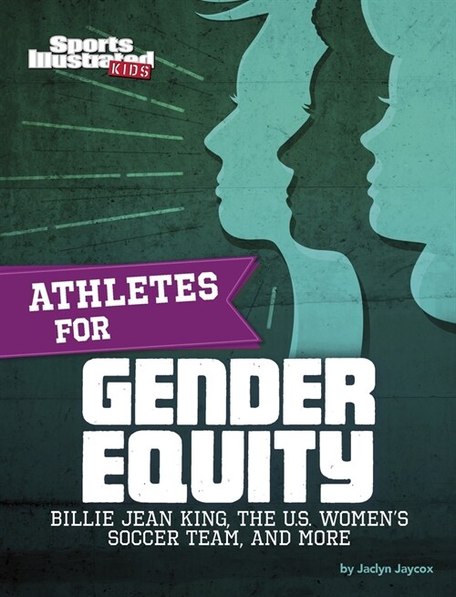 Athletes for Gender Equity: Billie Jean King, the U.S. Womens Soccer Team, and More (Paperback)
