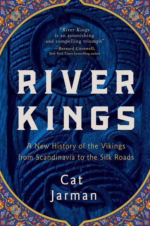 River Kings: A New History of the Vikings from Scandinavia to the Silk Roads (Hardcover)