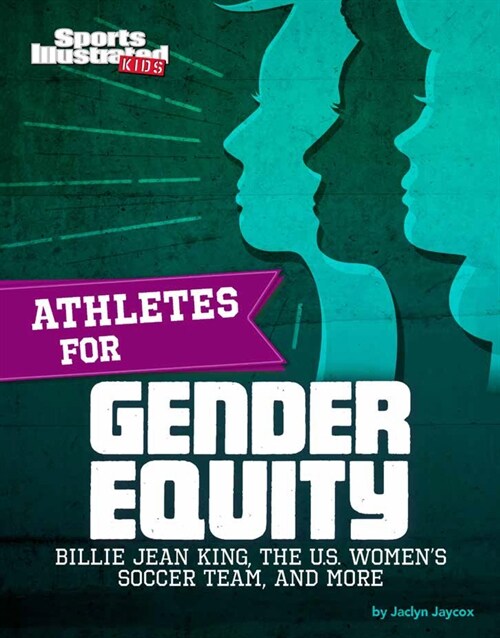 Athletes for Gender Equity: Billie Jean King, the U.S. Womens Soccer Team, and More (Hardcover)