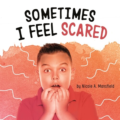 Sometimes I Feel Scared (Hardcover)