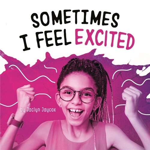 Sometimes I Feel Excited (Hardcover)