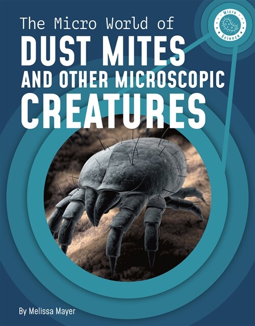 The Micro World of Dust Mites and Other Microscopic Creatures (Hardcover)