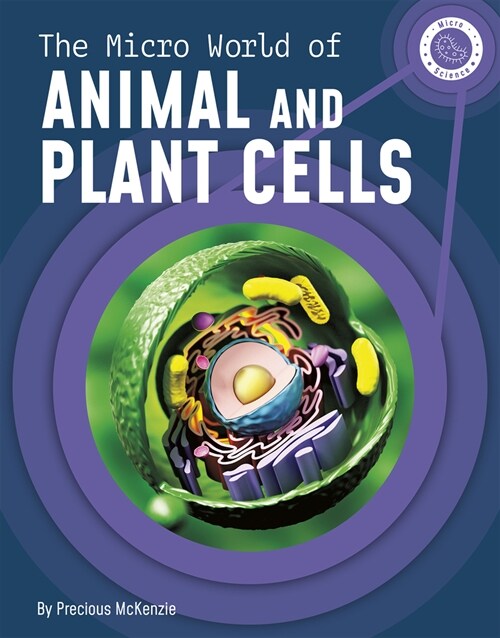 The Micro World of Animal and Plant Cells (Hardcover)