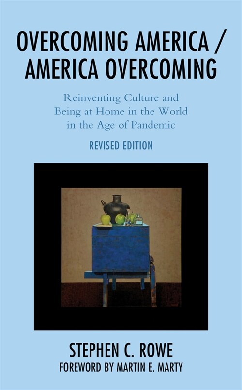 Overcoming America / America Overcoming: Reinventing Culture and Being at Home in the World in the Age of Pandemic (Hardcover, Revised)