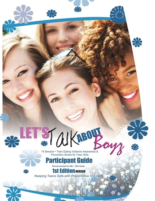 Lets Talk about Boyz Teen Dating Violence Awareness and Prevention for Teen Girls: PARTICIPANT GUIDE B and W REVISED EDITION 1 (Paperback)