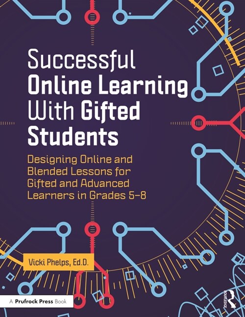 Successful Online Learning with Gifted Students: Designing Online and Blended Lessons for Gifted and Advanced Learners in Grades 5-8 (Paperback)