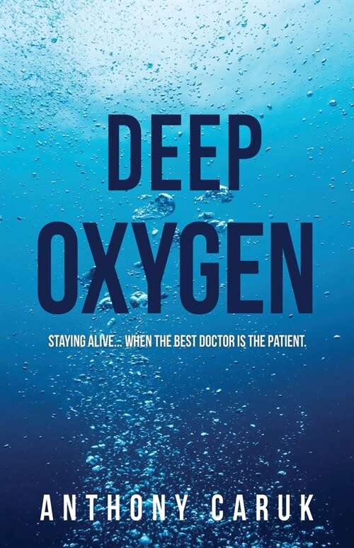 Deep Oxygen: Staying Alive... When The Best Doctor Is The Patient. (Paperback)