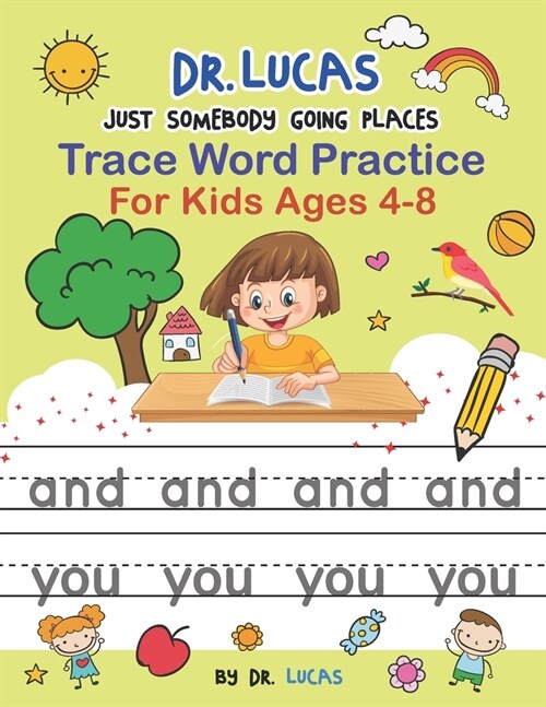 Dr. Lucas Just Somebody Going Places Trace Word Practice: For Kids Ages 4-8 (Paperback)