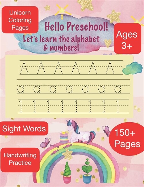 HELLO PRESCHOOL Lets learn the alphabet & Numbers Ages 3+ 150+ Pages Sight Words Unicorn Coloring Pages Handwriting Practice (Paperback)