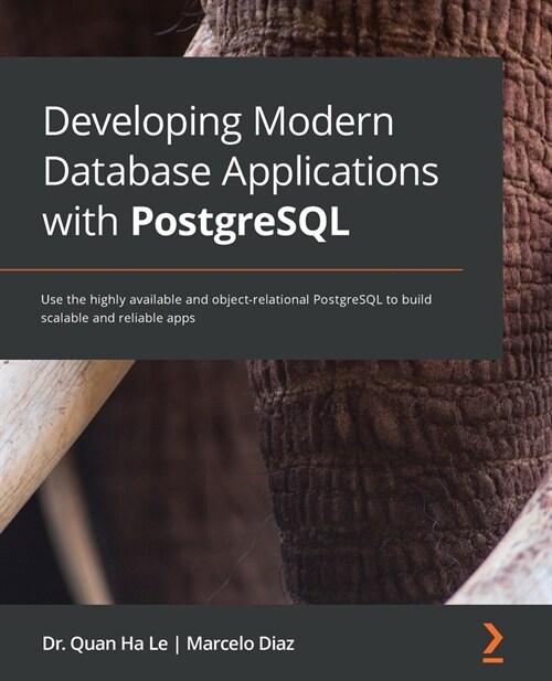 Developing Modern Database Applications with PostgreSQL: Use the highly available and object-relational PostgreSQL to build scalable and reliable apps (Paperback)