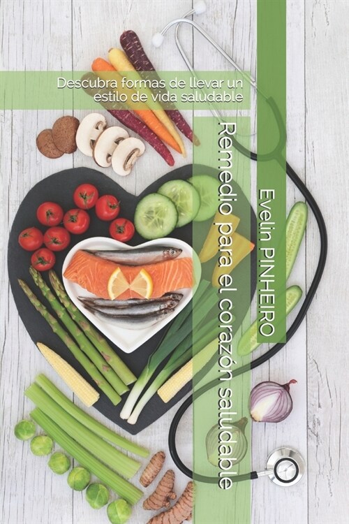 Remedio para el coraz? saludable: Descubra formas de llevar un estilo de vida saludable (Paperback)
